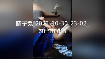 [MP4/976M]4/23最新 小姐姐上位骑乘叫声骚浪被哥哥各种姿势爆力输出VIP1196